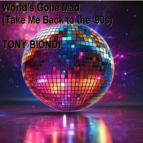 World's Gone Mad (Take Me Back to the '90s)