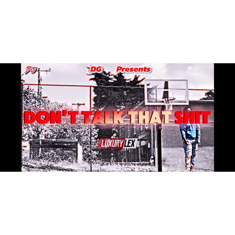 Don’t Talk That Shit
