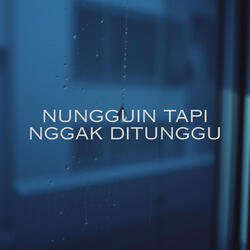 Nungguin Tapi Nggak Ditunggu