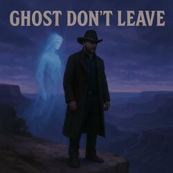 Ghost Don’t Leave