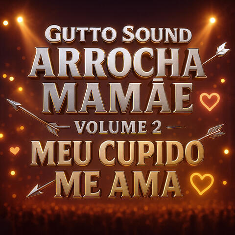 Arrocha Mamãe, Vol. 2: Meu Cupido Me Ama