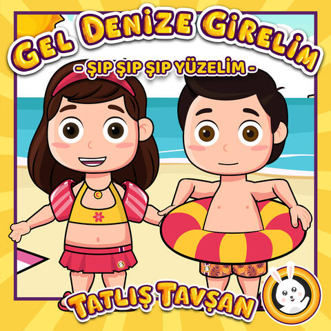 Gel Denize Girelim Şıp Şıp Şıp Yüzelim