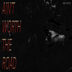 Ain't Worth The Road