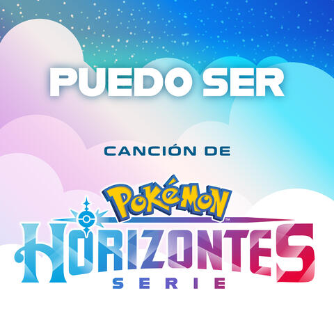 Puedo Ser (Canción De La Serie Horizontes Pokémon)