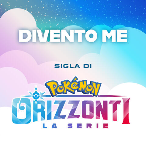 Divento Me (Sigla della serie Orizzonti Pokémon)