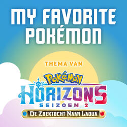 My Favorite Pokémon (Thema van Pokémon Horizons Seizoen 2)
