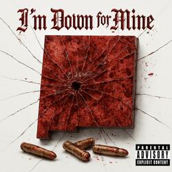 Im Down For Mine