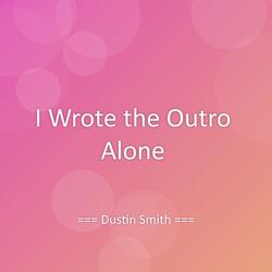 I Wrote the Outro Alone