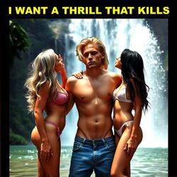 I Want A Thrill That Kills