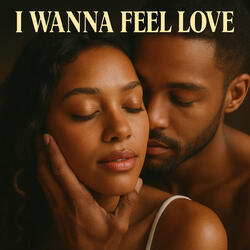 I Wanna Feel Love