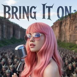 BRING IT ON