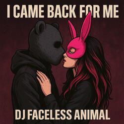 I Came Back For Me