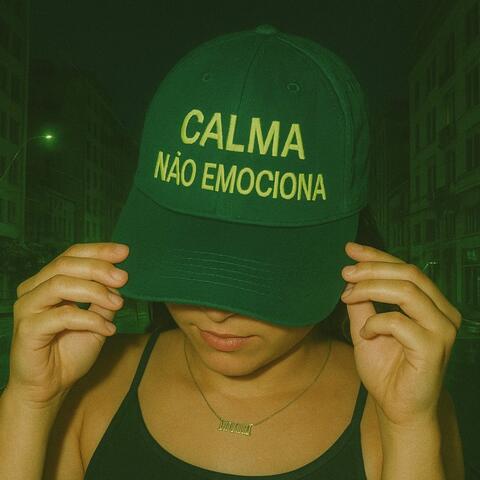 CALMA NÃO EMOCIONA