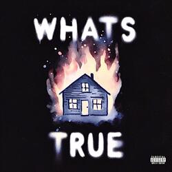 WHATS TRUE