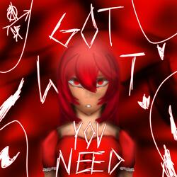 GOT WHAT YOU NEED!