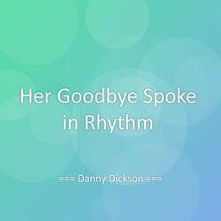 Her Goodbye Spoke in Rhythm