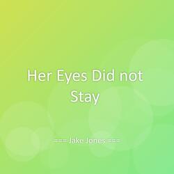 Her Eyes Did not Stay