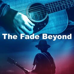 The Fade Beyond