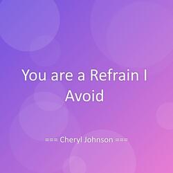 You are a Refrain I Avoid