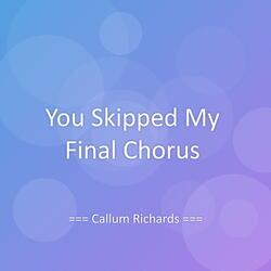 You Skipped My Final Chorus
