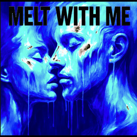 Melt With Me