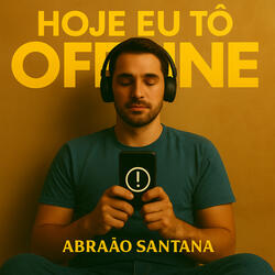 HOJE EU TÔ OFFLINE