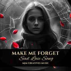 Make Me Forget (Sad Love Song)