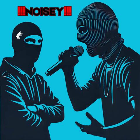 !!!NOISEY!!!
