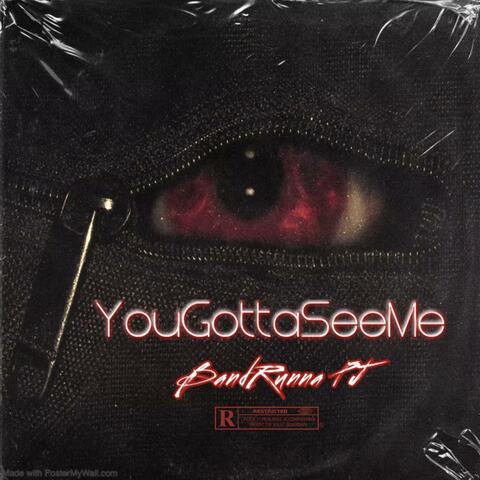 YouGottaSeeMe