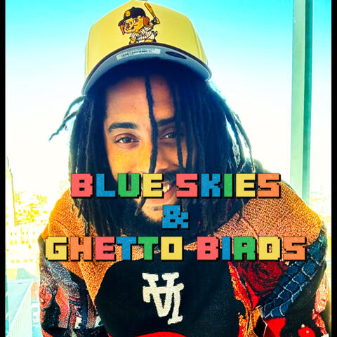 Blue Skies & Ghetto Birds