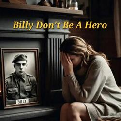 Billy Don't Be A Hero