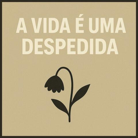 A Vida É Uma Despedida