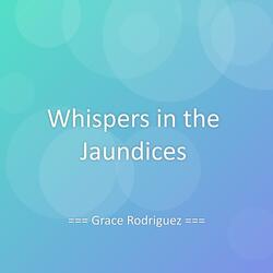Whispers in the Jaundices