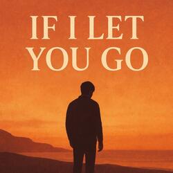If I Let You Go