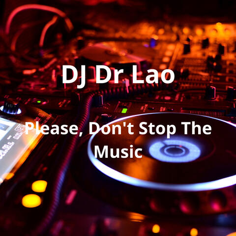 PLEASE, DON'T STOP THE MUSIC