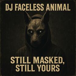 Still Masked, Still Yours