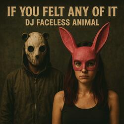 If You Felt Any Of It
