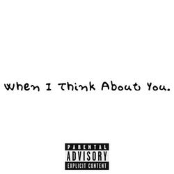 When I Think About You