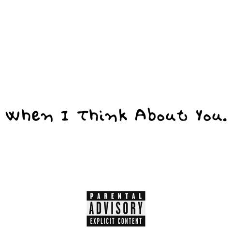 When I Think About You