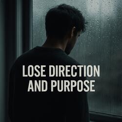 Lose Direction and Purpose