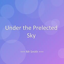 Under the Prelected Sky