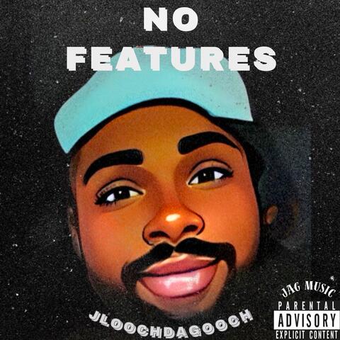 NO FEATURES