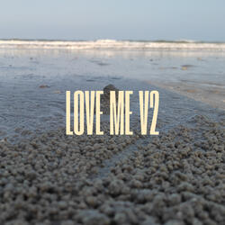 Love Me V2