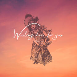 Waiting Here For You