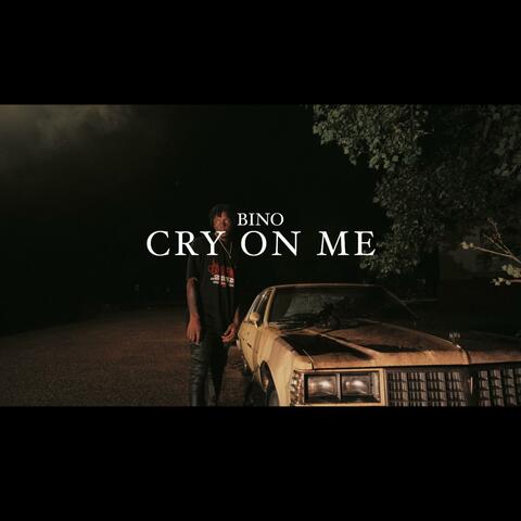 Cry On Me