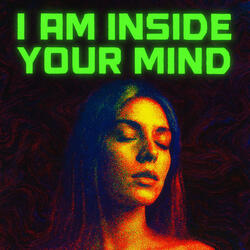 I Am Inside Your Mind