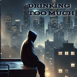 Drinking Too Much
