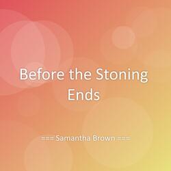 Before the Stoning Ends