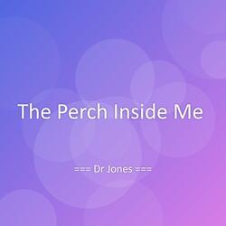 The Perch Inside Me