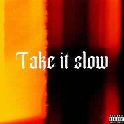 Take It Slow